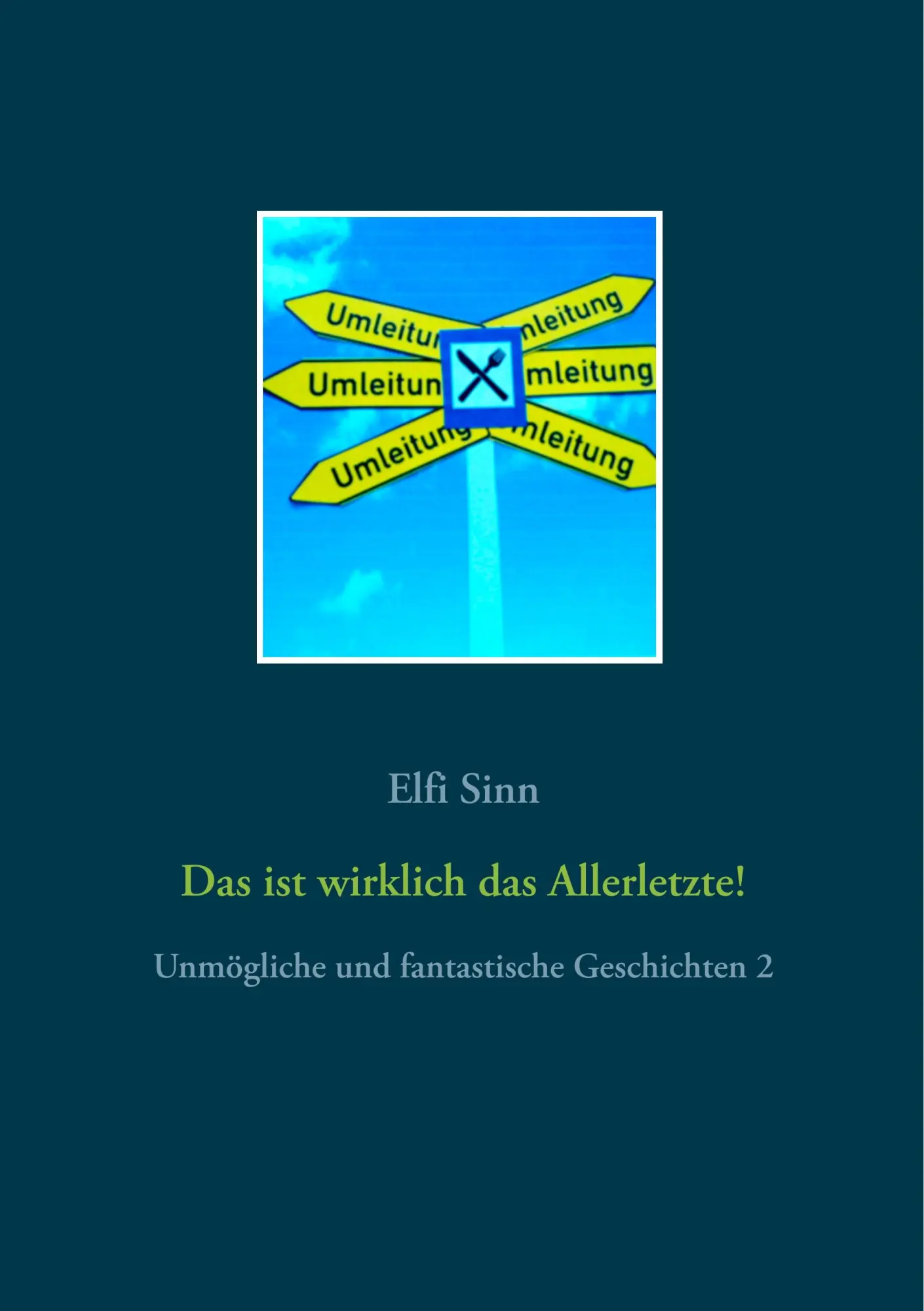 Cover: 9783748110590 | Das ist wirklich das Allerletzte! | Elfi Sinn | Taschenbuch | 200 S.
