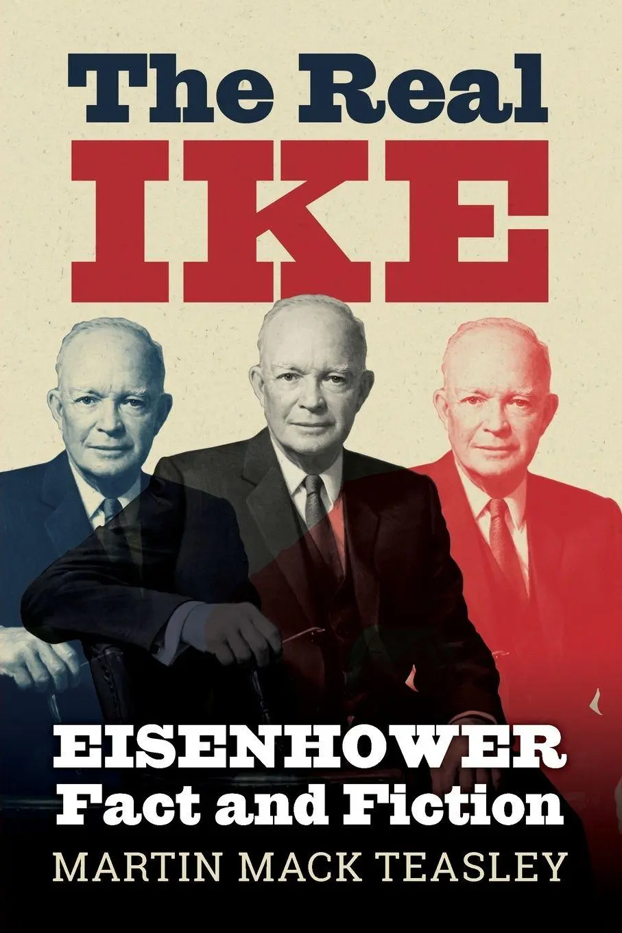 Cover: 9780700640690 | Real Ike | Eisenhower Fact and Fiction | Martin Mack Teasley | Buch