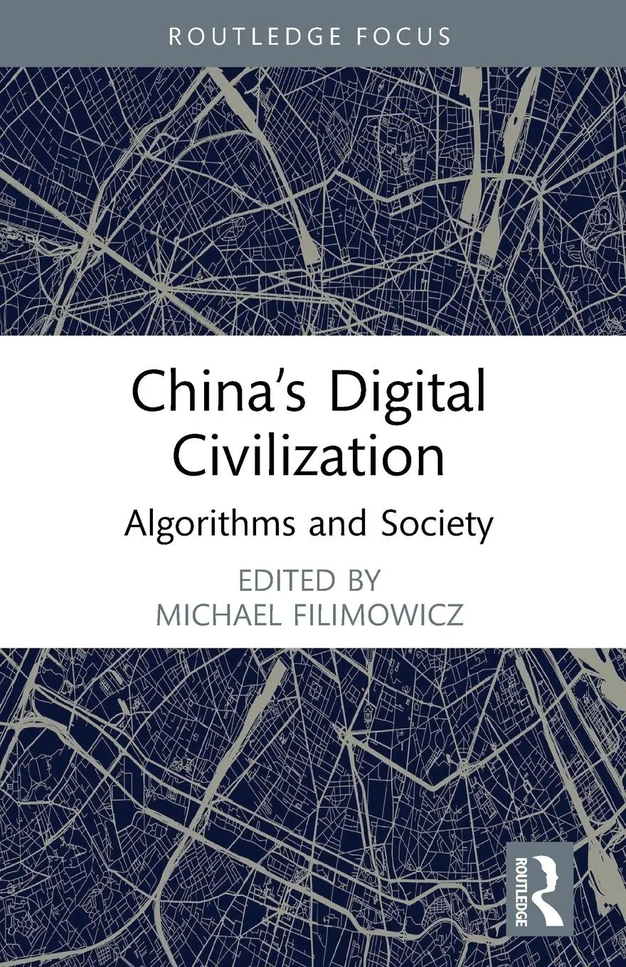 Cover: 9781032290690 | China's Digital Civilization | Algorithms and Society | Filimowicz