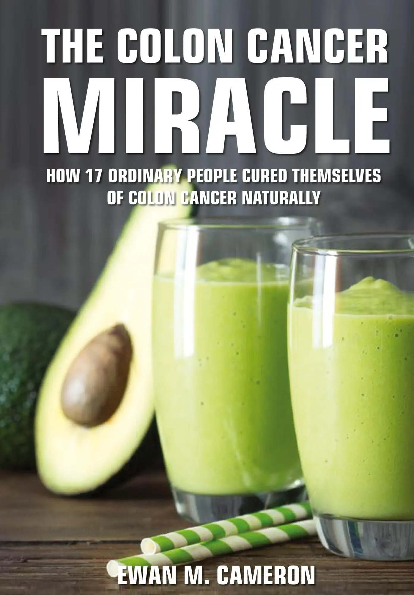Cover: 9781785550690 | The Colon Cancer Miracle | Ewan M Cameron | Buch | Gebunden | Englisch