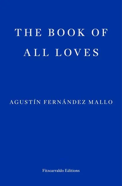 Cover: 9781804270790 | The Book of All Loves | Agustín Fernández Mallo | Taschenbuch | 192 S.