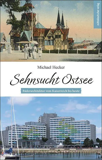 Cover: 9783689480790 | Sehnsucht Ostsee | Bäderarchitektur vom Kaiserreich bis heute | Hecker