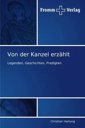 Cover: 9783841600790 | Von der Kanzel erzählt | Legenden, Geschichten, Predigten | Hartung