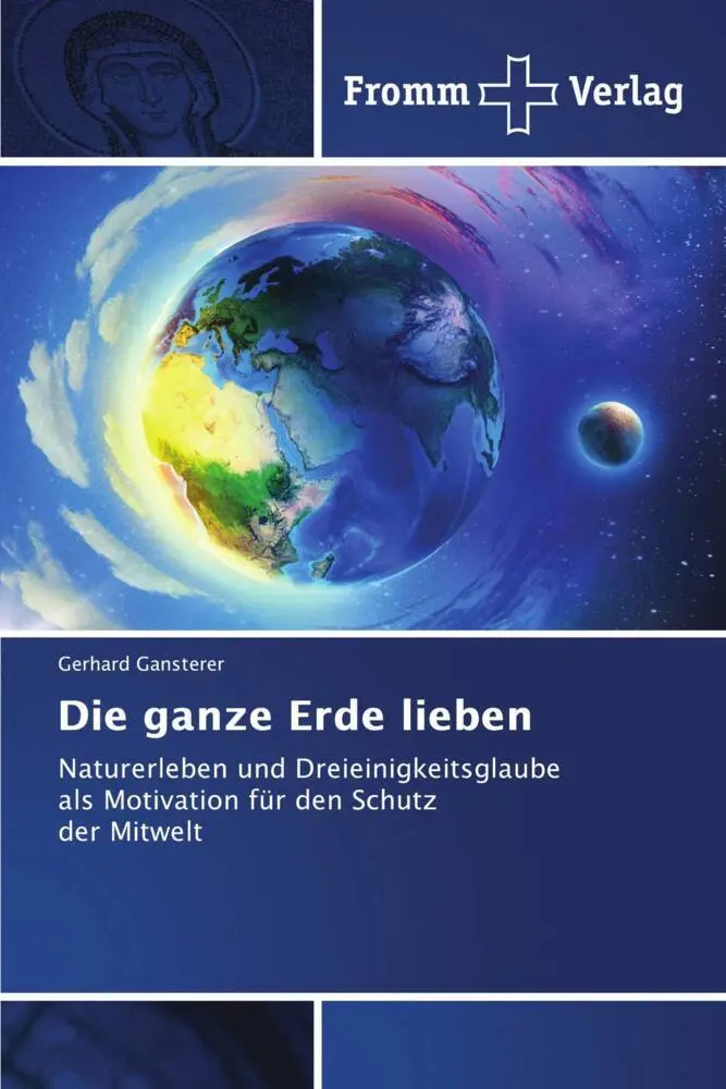 Cover: 9786202440790 | Die ganze Erde lieben | Gerhard Gansterer | Taschenbuch | Paperback