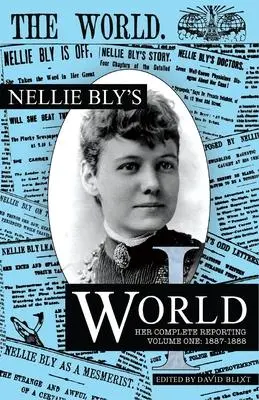 Cover: 9781944540890 | Nellie Bly's World | Her Complete Reporting 1887-1888 | Nellie Bly