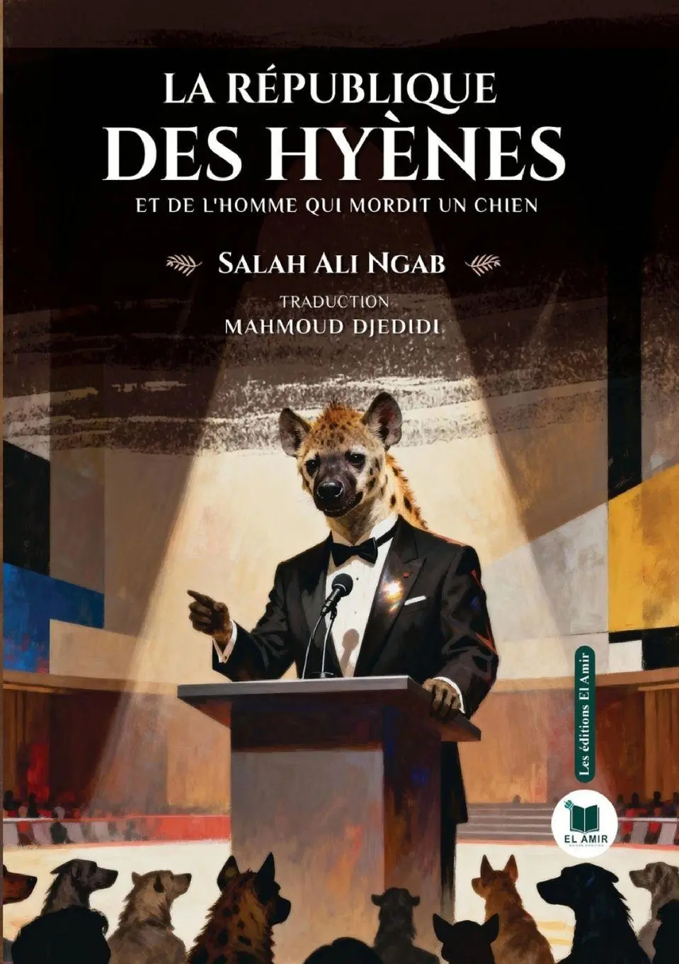 Cover: 9782386600890 | La république des hyènes | De l'homme qui mordit un chien | Ngab