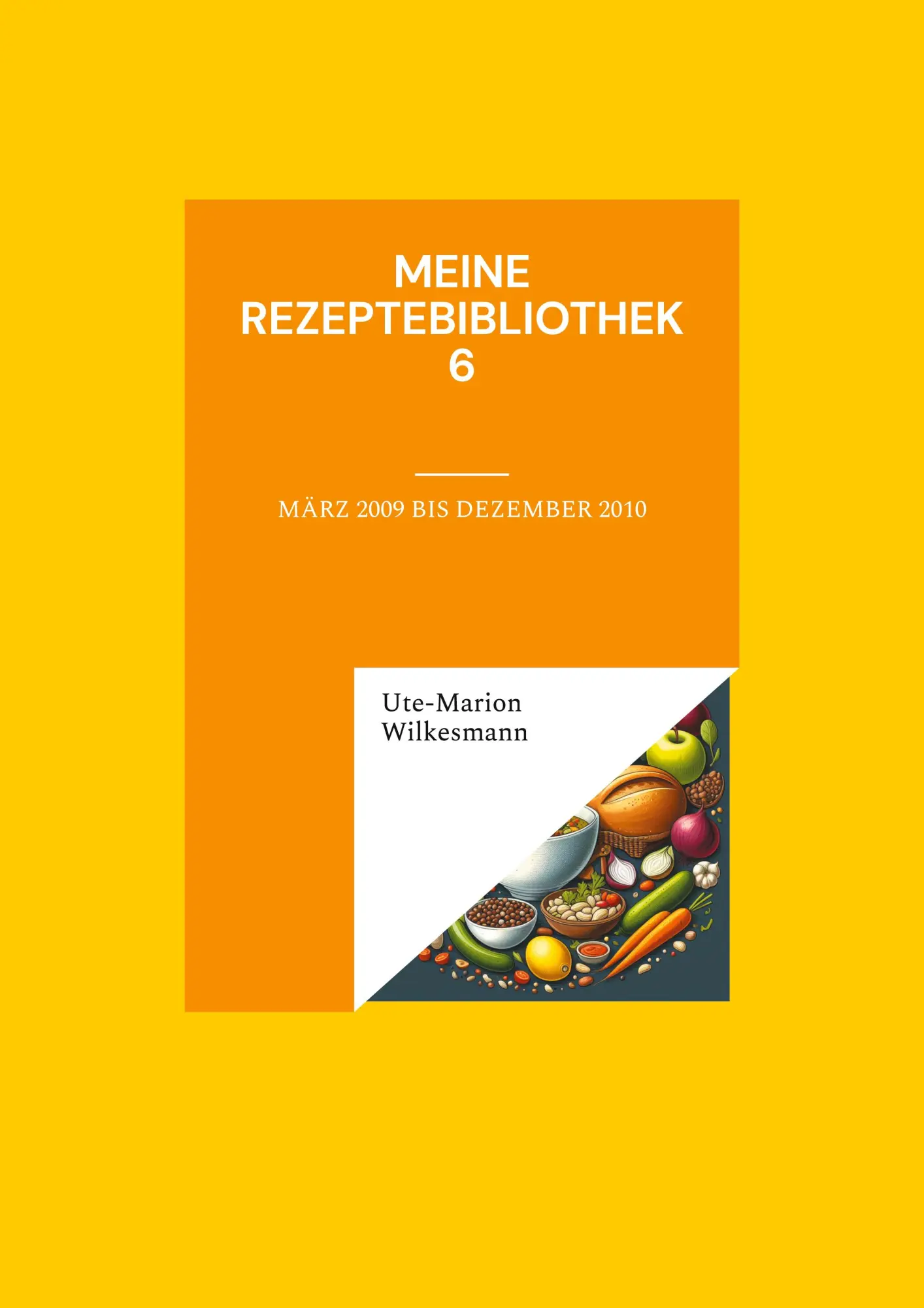 Cover: 9783759760890 | Meine Rezeptebibliothek 6 | August 2009 bis Dezember 2010 | Wilkesmann