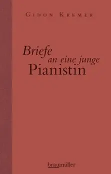 Cover: 9783992000890 | Briefe an eine junge Pianistin | Gidon Kremer | Buch | 120 S. | 2013