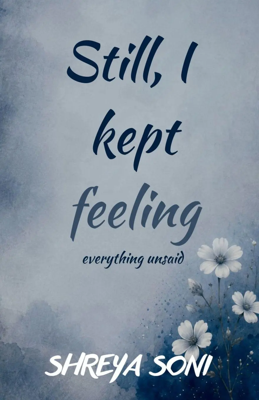 Cover: 9798905840890 | Still, I kept feeling | everything unsaid | Shreya Soni | Taschenbuch