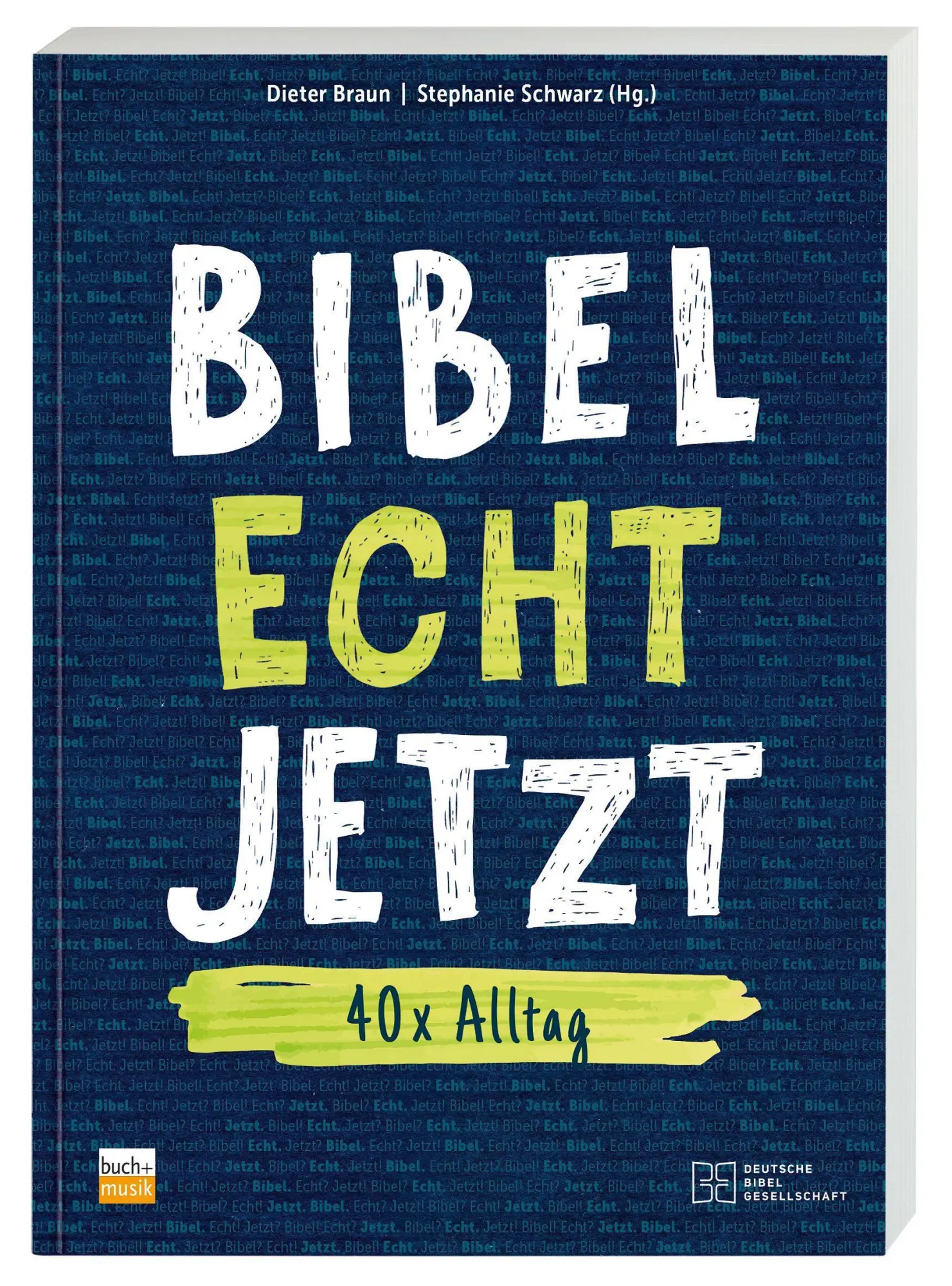 Cover: 9783438060990 | Bibel Echt Jetzt | 40 x Alltag | Dieter Braun | Taschenbuch | Buch