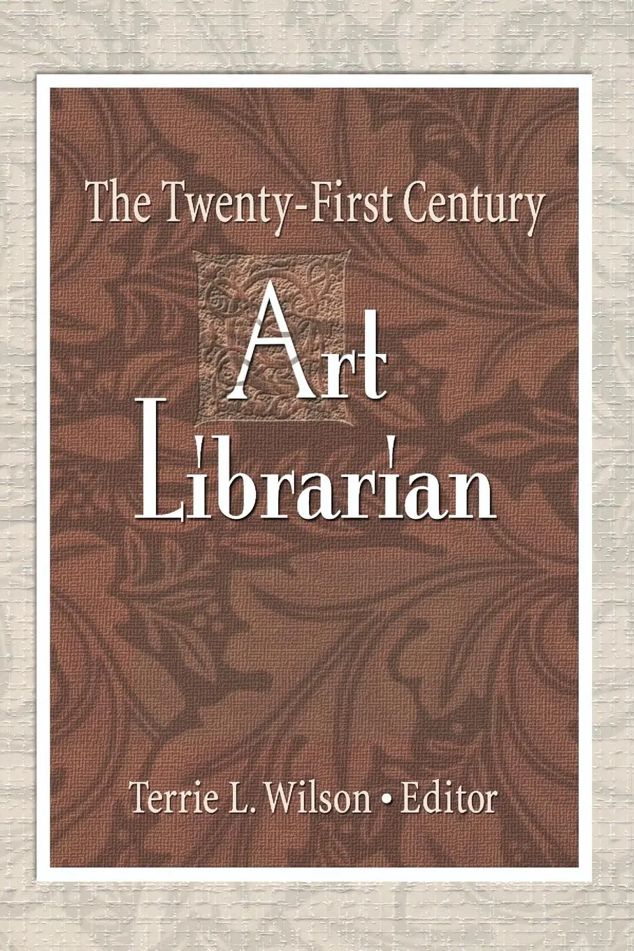 Cover: 9780789021090 | The Twenty-First Century Art Librarian | Terrie Wilson | Taschenbuch