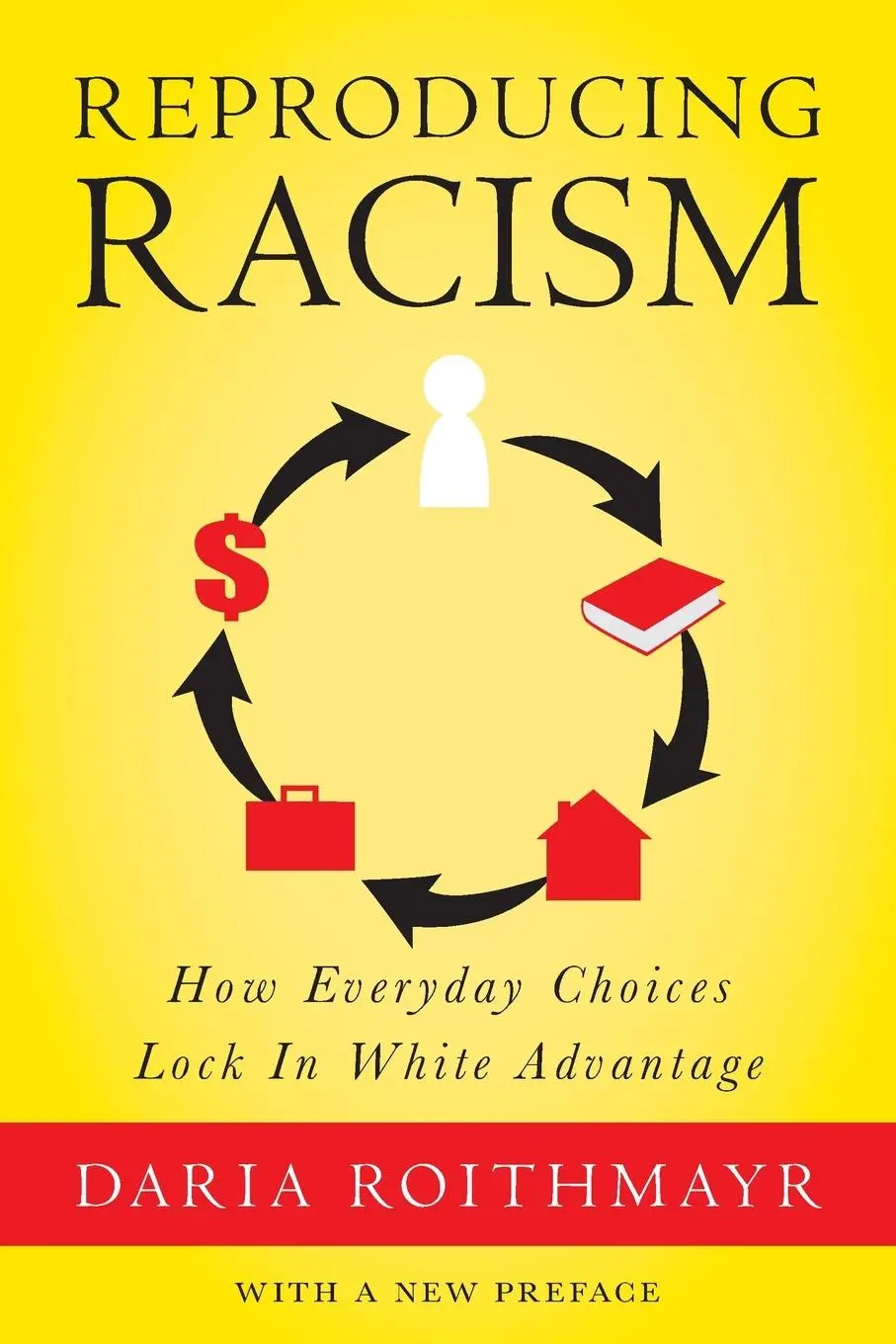Cover: 9781479811090 | Reproducing Racism | How Everyday Choices Lock in White Advantage