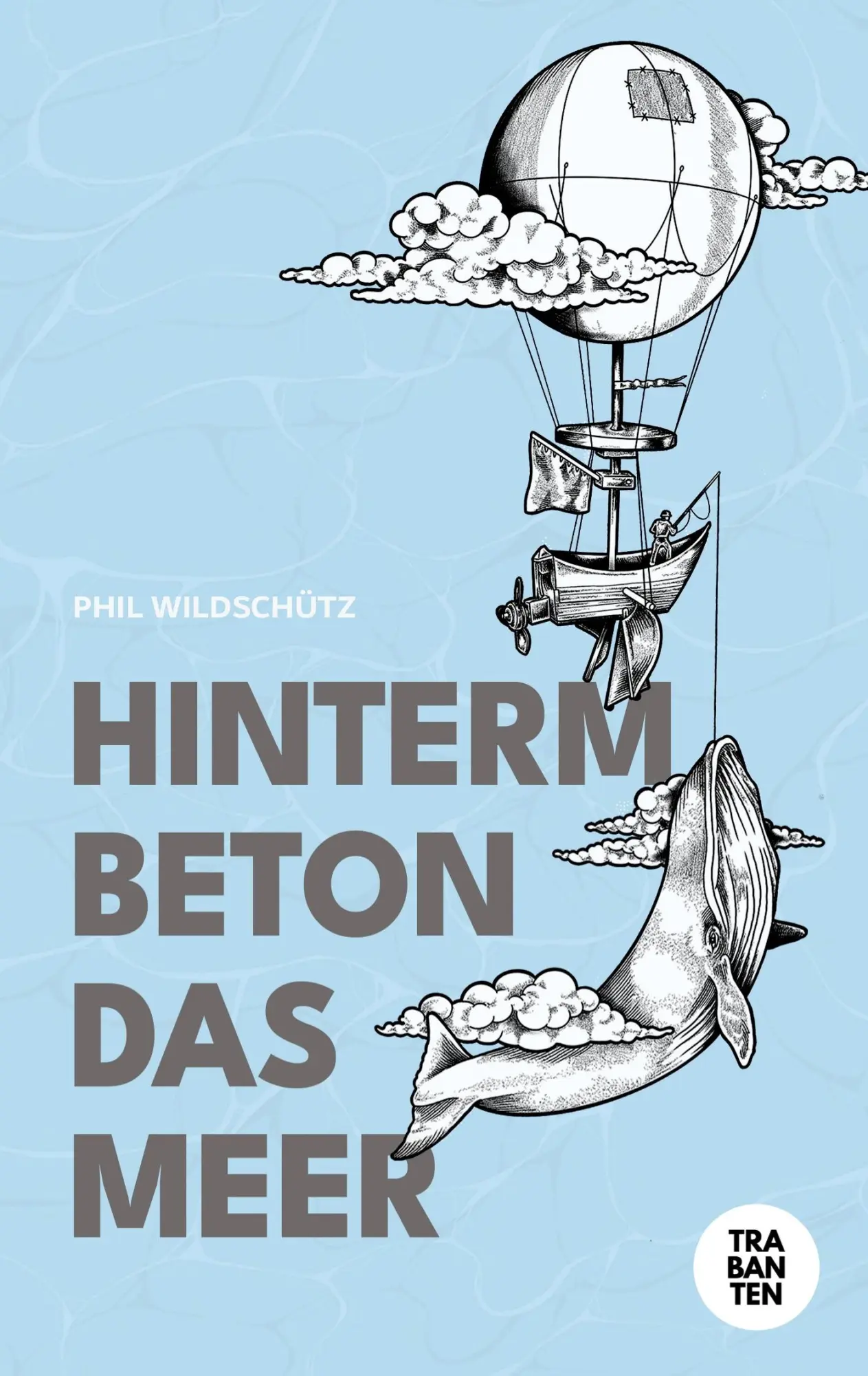 Cover: 9783986971090 | Hinterm Beton das Meer | Phil Wildschütz | Taschenbuch | Deutsch