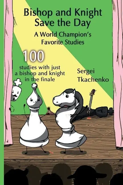 Cover: 9785604071090 | Bishop and Knight Save the Day | A World Champion's Favorite Studies