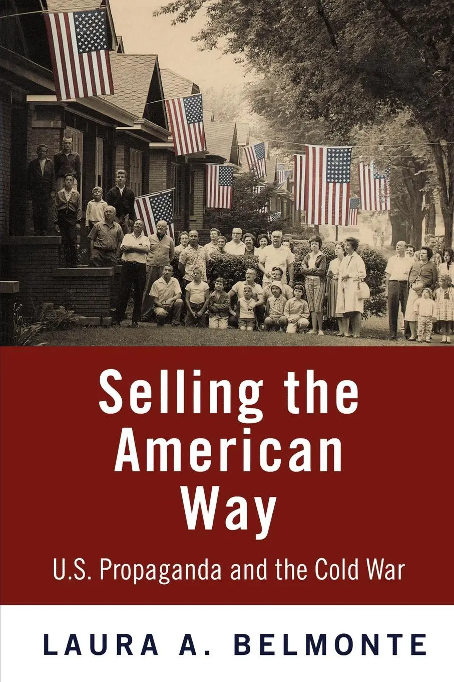 Cover: 9780812221190 | Selling the American Way | U.S. Propaganda and the Cold War | Belmonte