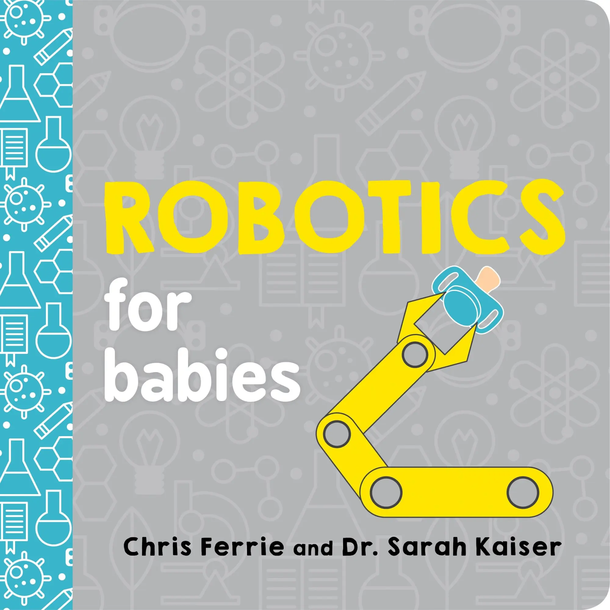 Cover: 9781492671190 | Robotics for Babies | Chris Ferrie (u. a.) | Buch | Papp-Bilderbuch