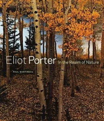 Cover: 9781606061190 | Eliot Porter | In the Realm of Nature | Paul Martineau | Buch | 2012