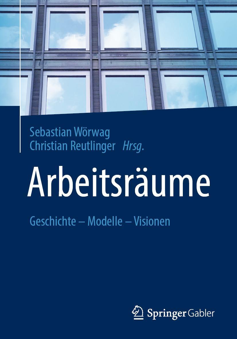 Cover: 9783658341190 | Arbeitsräume | Geschichte - Modelle - Visionen | Reutlinger (u. a.)