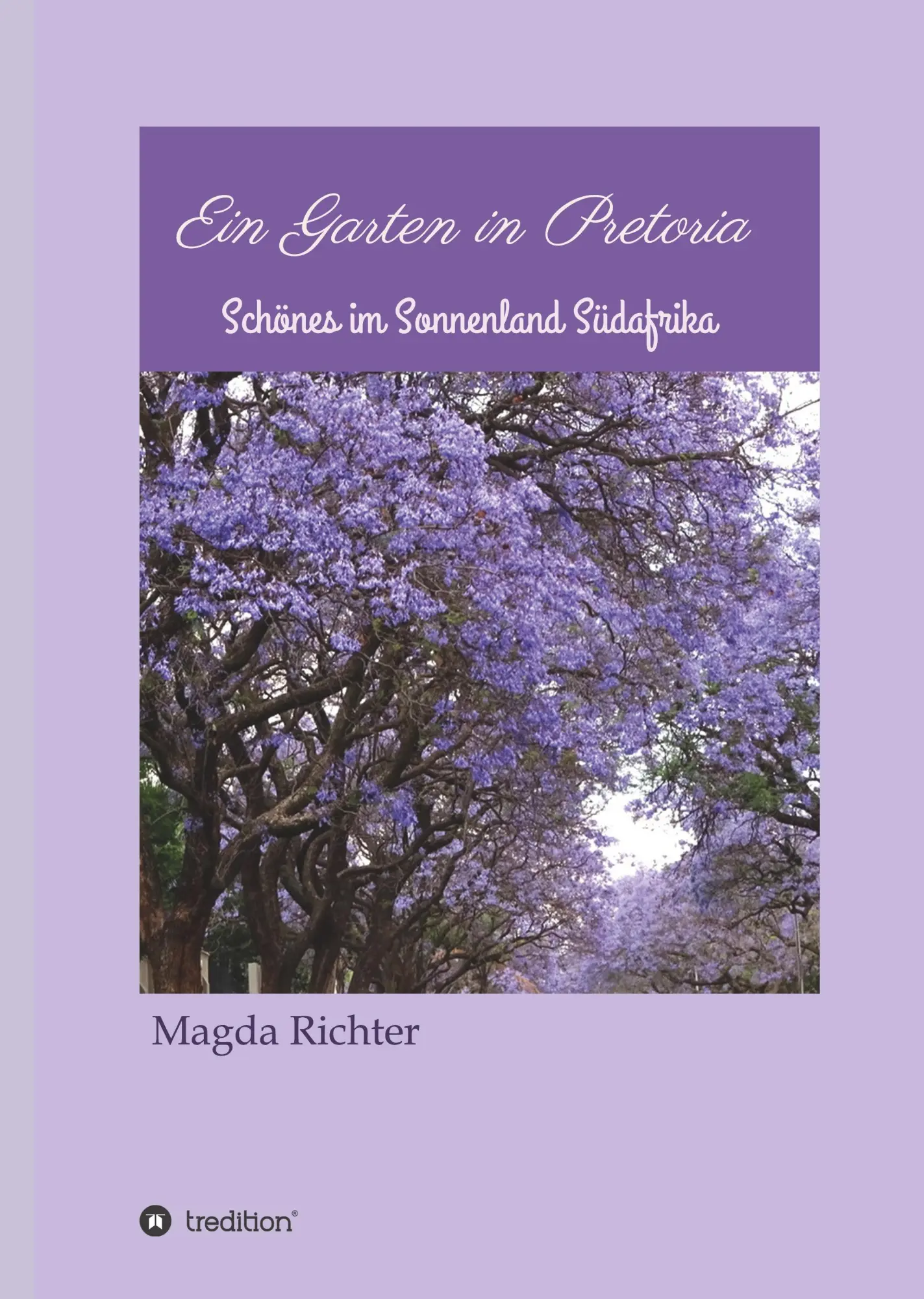 Cover: 9783749731190 | Ein Garten in Pretoria | Schönes im Sonnenland Südafrika | Richter