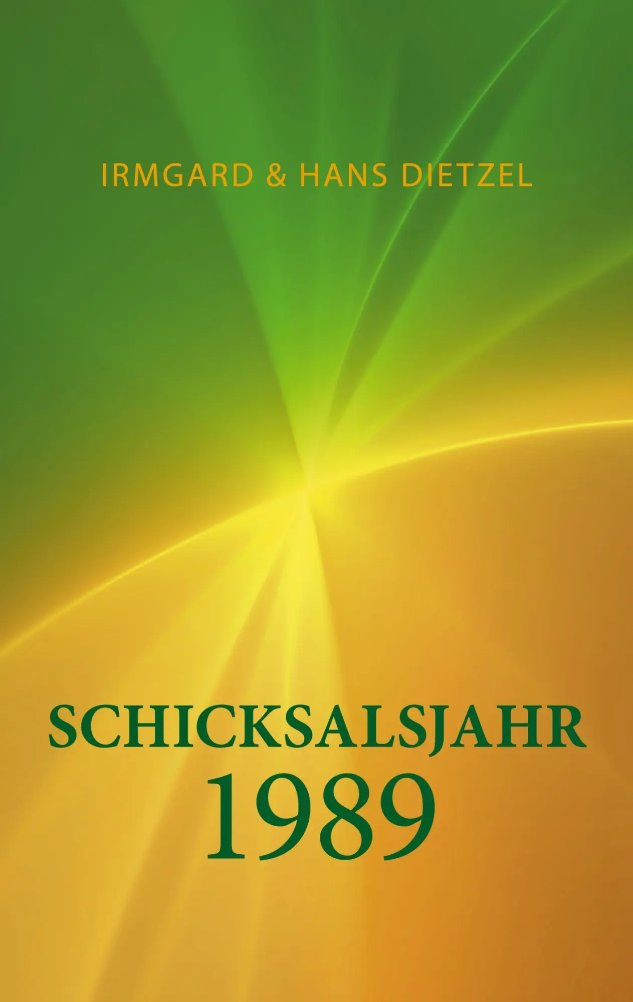 Cover: 9783753451190 | Schicksalsjahr 1989 | Aufbruch ins Ungewisse | Irmgard Dietzel (u. a.)