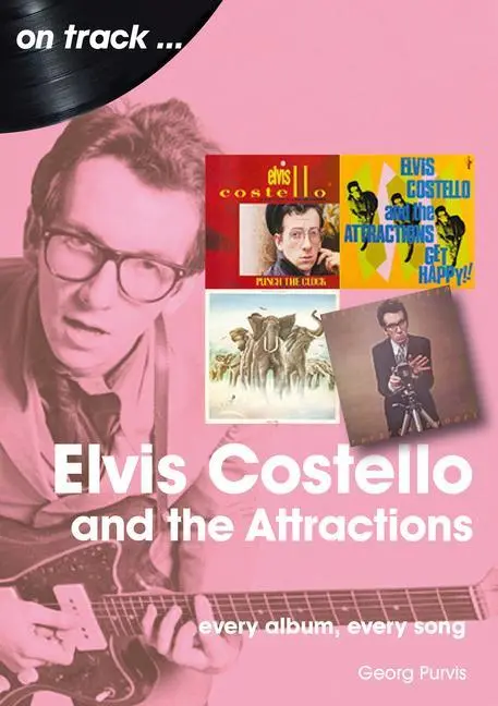 Cover: 9781789521290 | Elvis Costello and the Attractions: Every Album, Every Song | Purvis