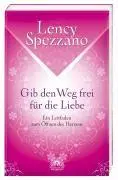 Cover: 9783866161290 | Gib den Weg frei für die Liebe | Lency Spezzano | Taschenbuch | 230 S.