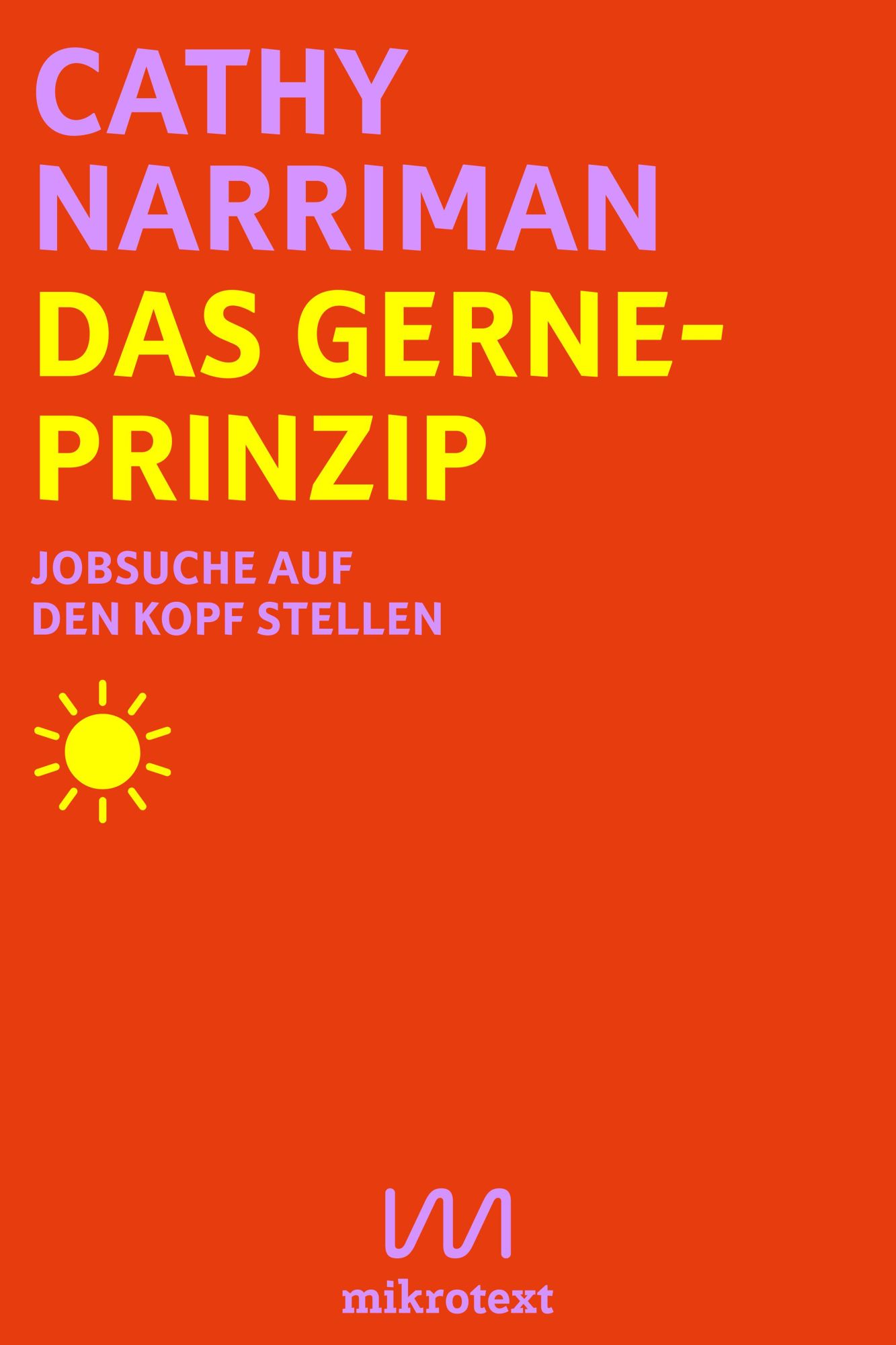 Cover: 9783948631390 | Das Gerne-Prinzip | Jobsuche auf den Kopf stellen | Cathy Narriman