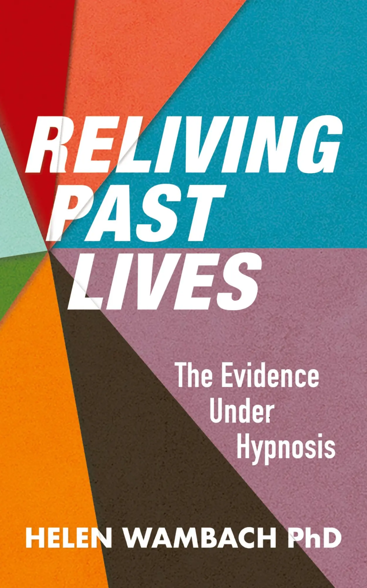 Cover: 9781786771490 | Reliving Past Lives | The Evidence Under Hypnosis | Helen Wambach
