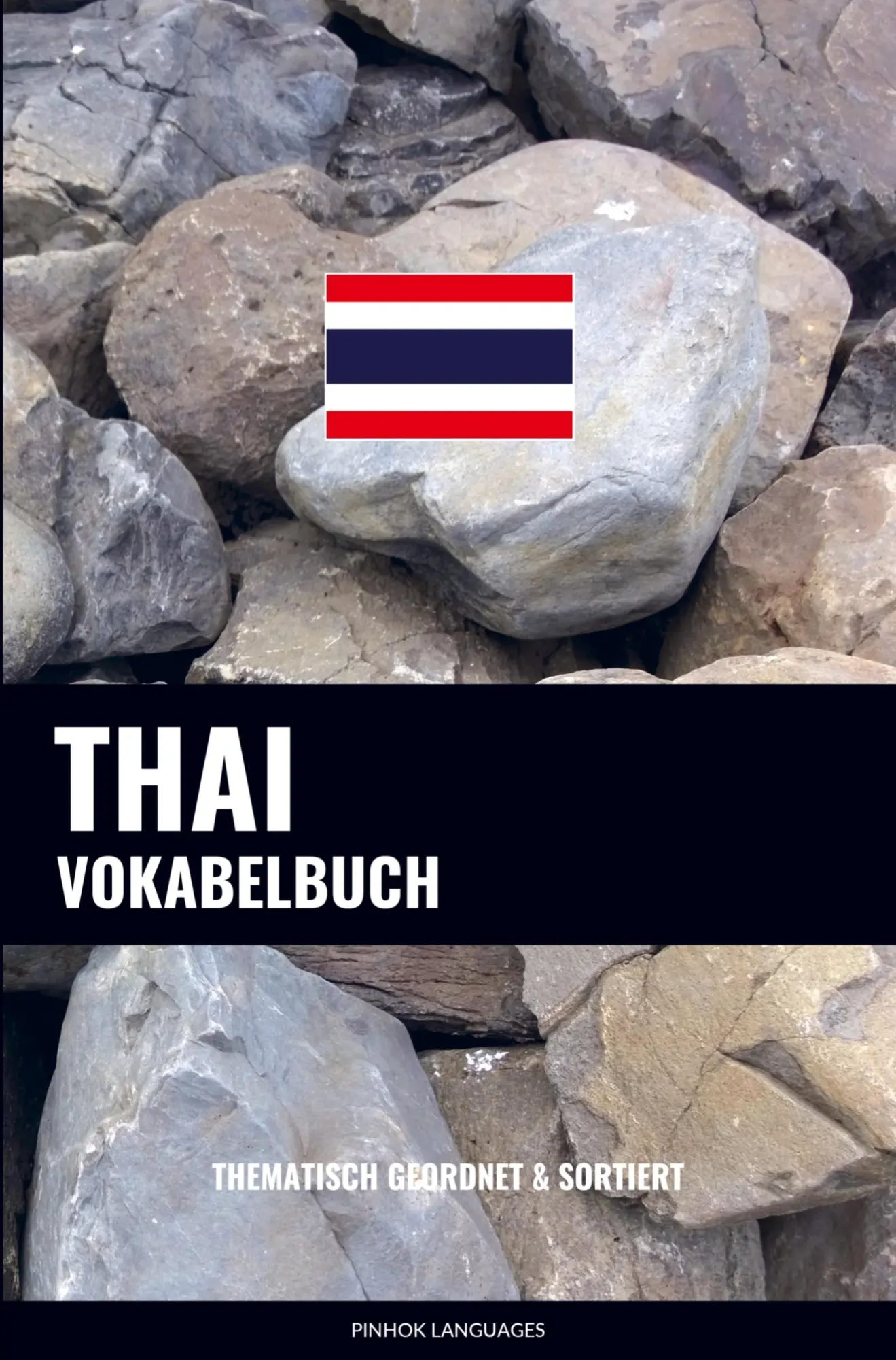 Cover: 9789403661490 | Thai Vokabelbuch | Thematisch Gruppiert &amp; Sortiert | Pinhok Languages