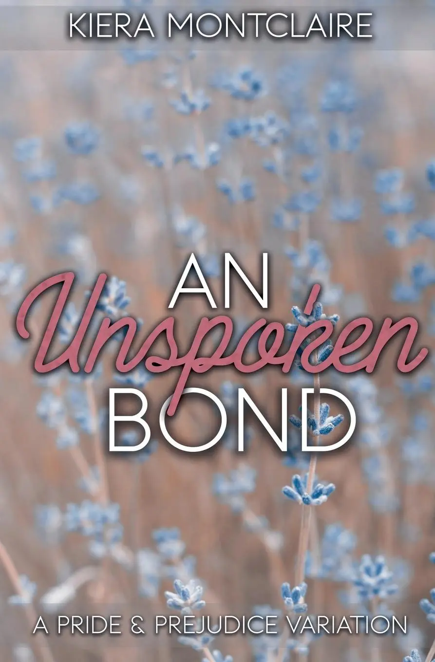 Cover: 9798227081490 | An Unspoken Bond | A Pride and Prejudice Variation | Kiera Montclaire
