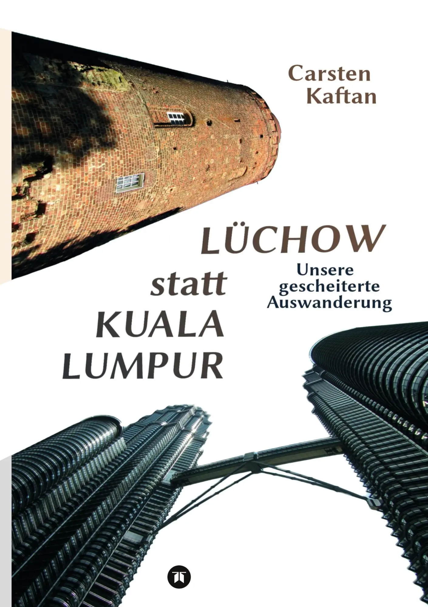 Cover: 9783347681590 | Lüchow statt Kuala Lumpur | Unsere gescheiterte Auswanderung | Kaftan