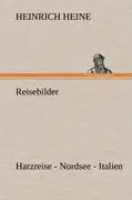 Cover: 9783847251590 | Reisebilder. Harzreise - Nordsee - Italien | Heinrich Heine | Buch