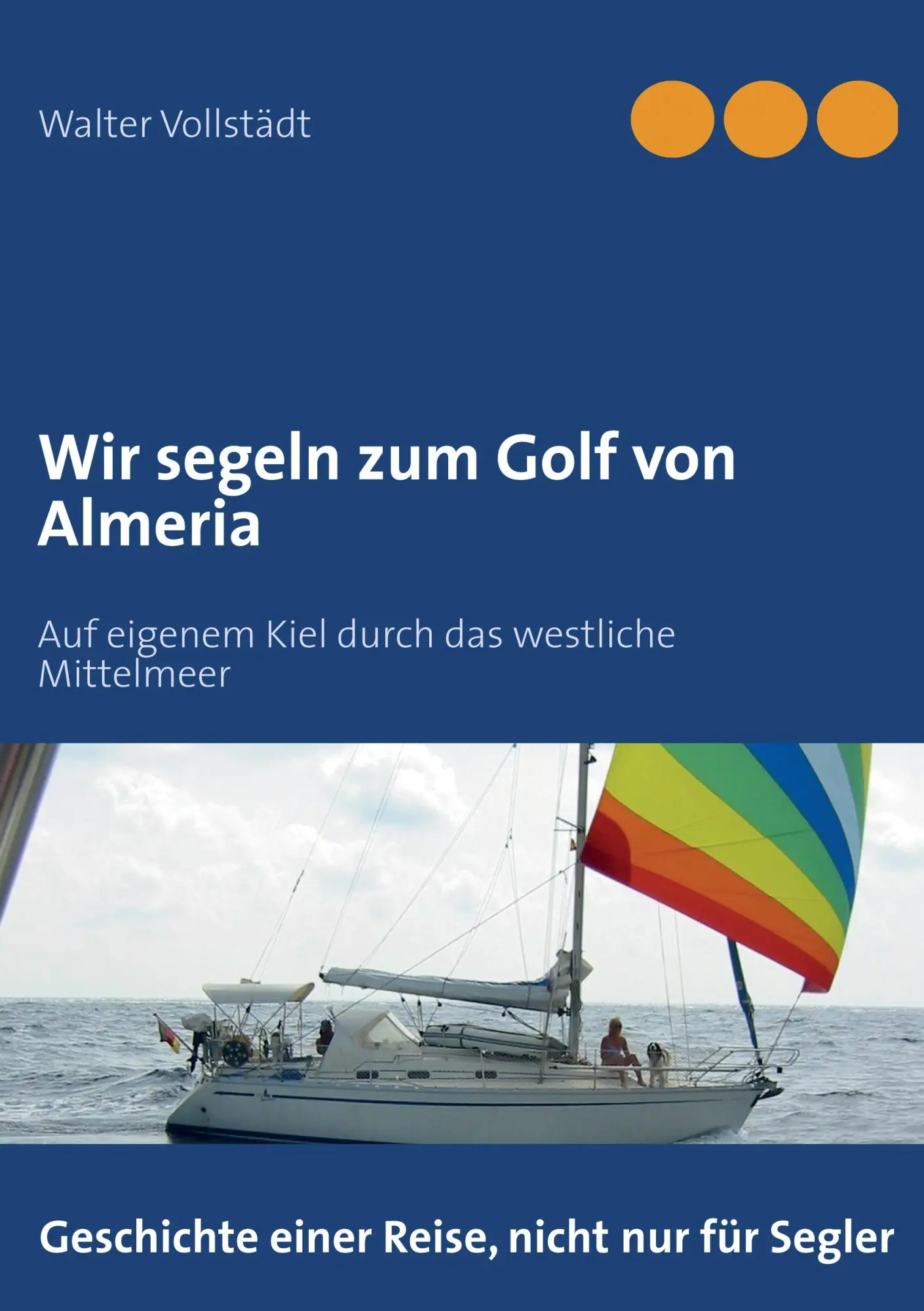 Cover: 9783848241590 | Wir segeln zum Golf von Almeria | Walter Vollstädt | Taschenbuch