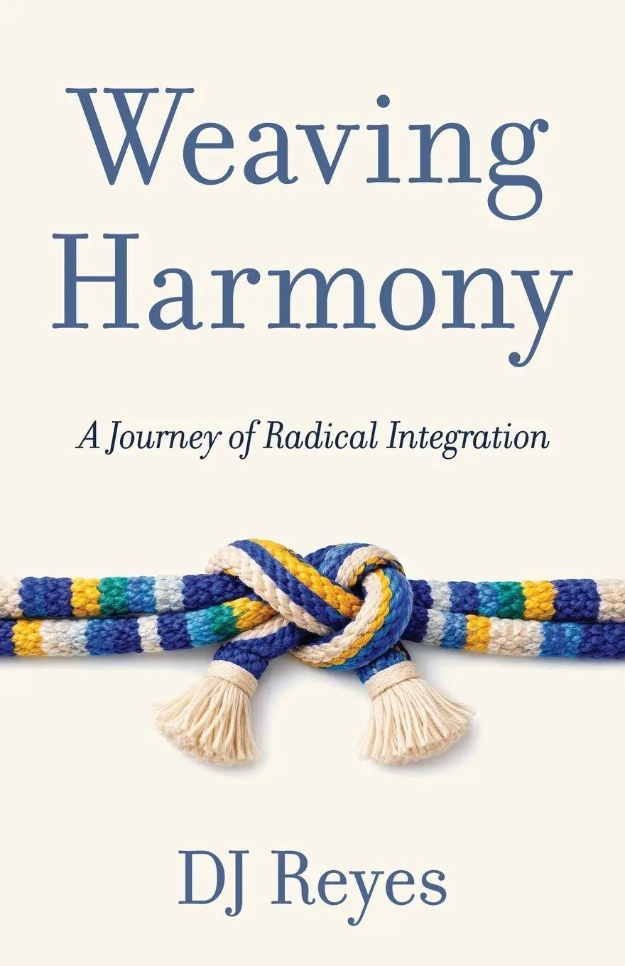 Cover: 9798901021590 | Weaving Harmony | A Journey of Radical Integration | D. J. Reyes