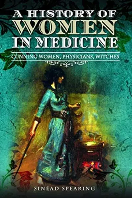 Cover: 9781526751690 | A History of Women in Medicine | Cunning Women, Physicians, Witches