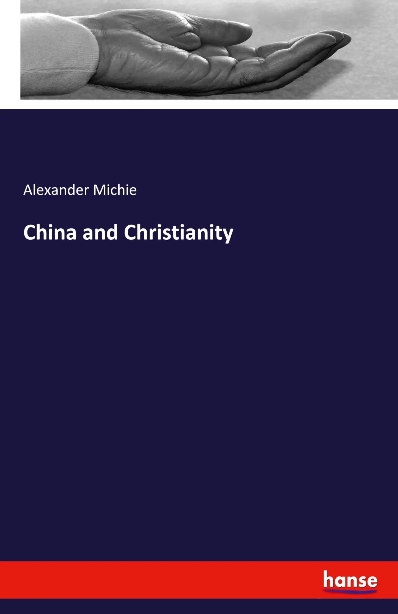 China and Christianity - Alexander Michie Kartoniert (TB)