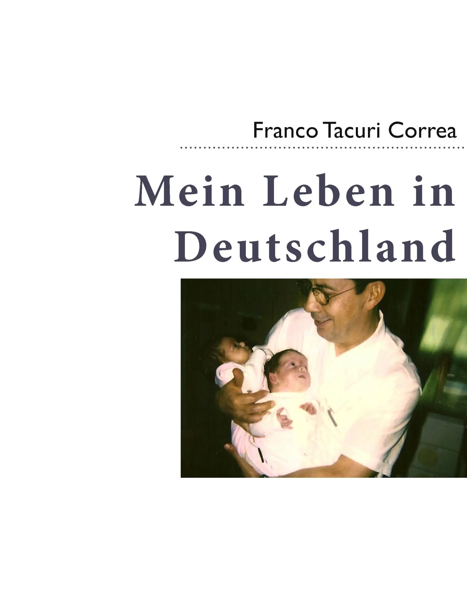 Cover: 9783935421690 | Mein Leben in Deutschland | Franco Tacuri Correa | Taschenbuch | 72 S.