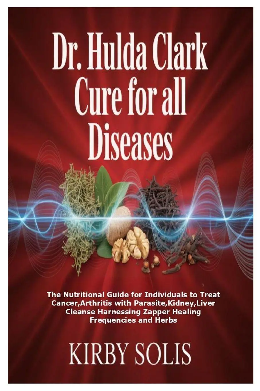 Cover: 9781257081790 | Dr. Hulda Clark Cure for All Diseases | Kirby Solis | Taschenbuch