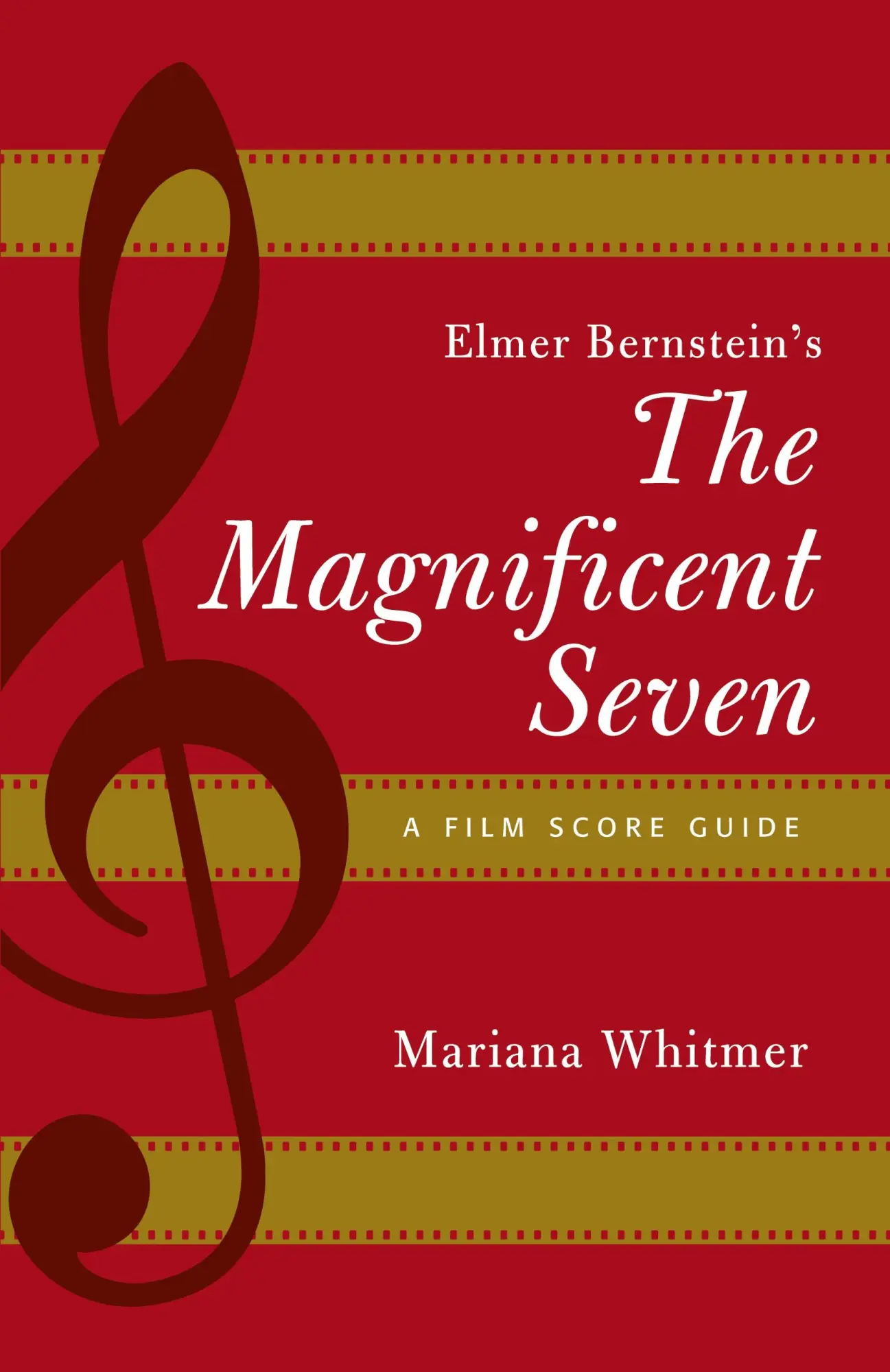 Cover: 9781442281790 | Elmer Bernstein's The Magnificent Seven | A Film Score Guide | Whitmer