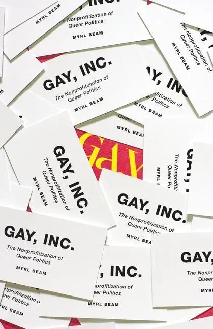 Cover: 9781517901790 | Gay, Inc. | The Nonprofitization of Queer Politics | Myrl Beam | Buch