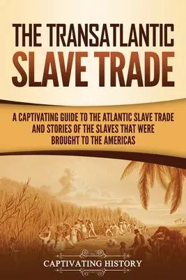 Cover: 9781637161890 | The Transatlantic Slave Trade | Captivating History | Taschenbuch