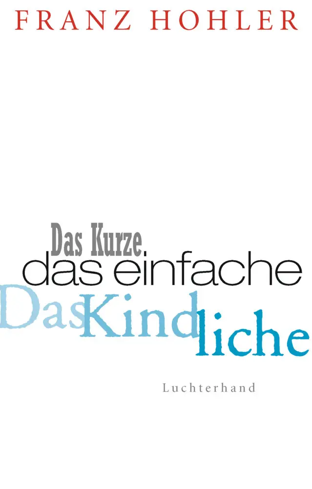 Cover: 9783630621890 | Das Kurze. Das Einfache. Das Kindliche. | Ein Gedankenbuch | Hohler