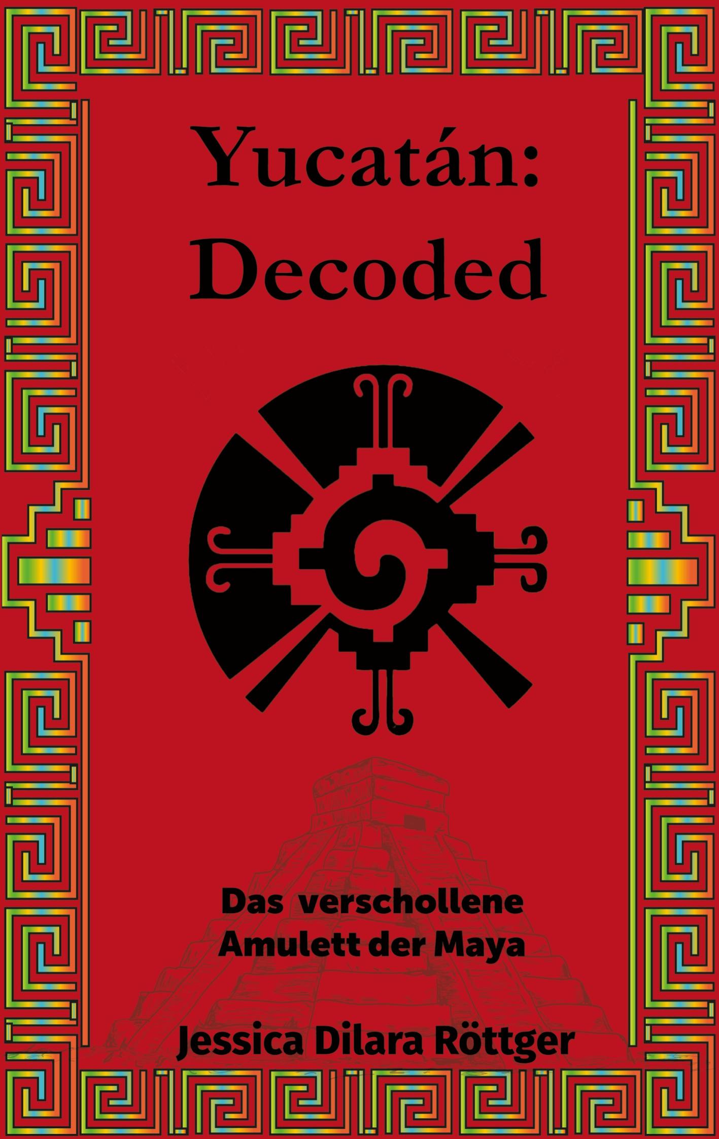 Cover: 9783757821890 | Yucatán: Decoded | Das verschollene Amulett der Maya | Röttger | Buch