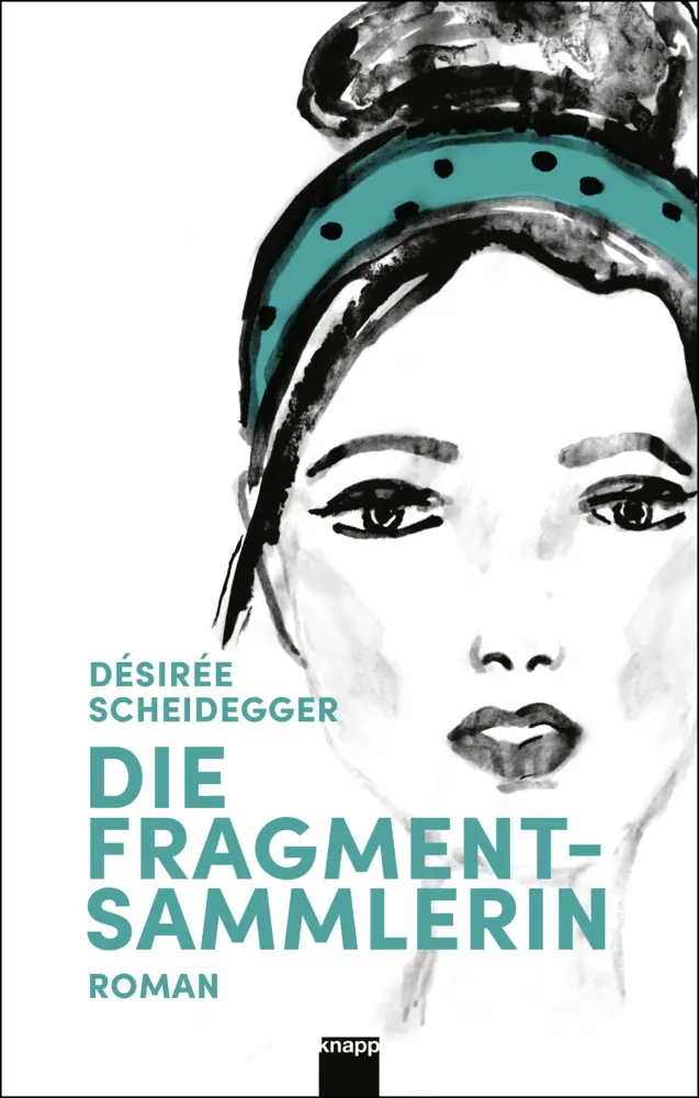 Cover: 9783906311890 | Die Fragmentsammlerin | Désirée Scheidegger | Buch | 178 S. | Deutsch
