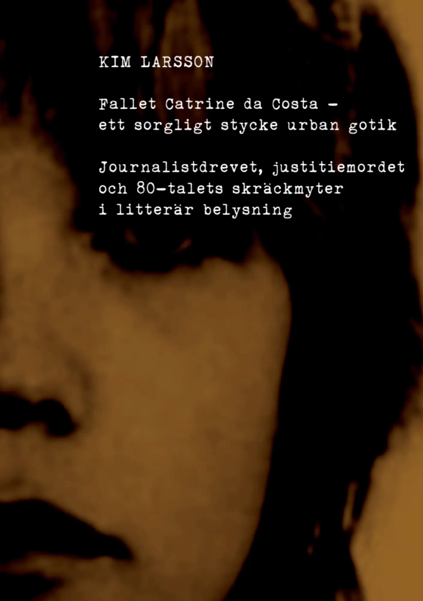 Cover: 9789174631890 | Fallet Catrine da Costa | Ett sorgligt stycke urban gotik | Larsson