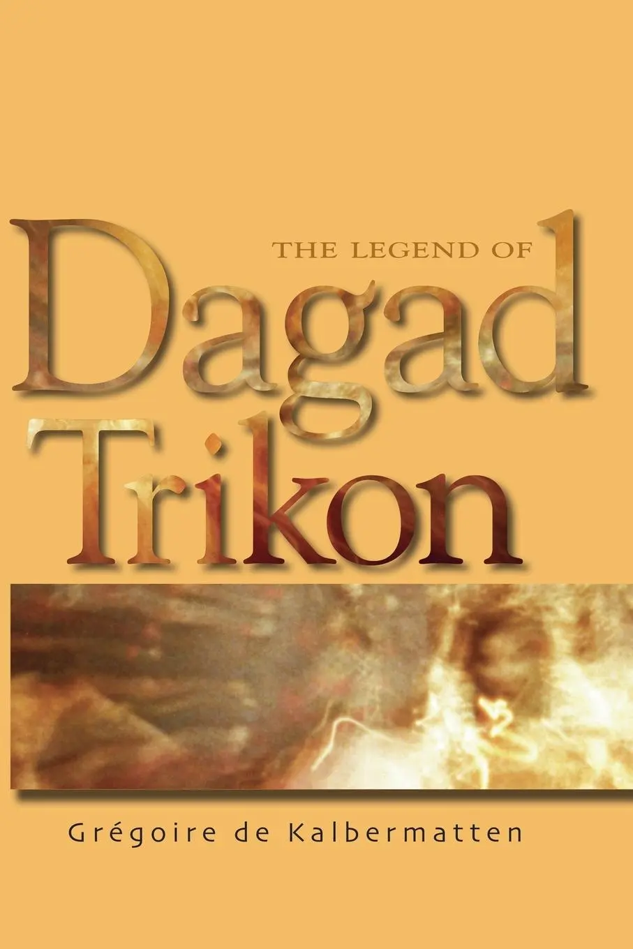 Cover: 9798231071890 | The Legend of Dagad Trikon | Grégoire De Kalbermatten | Taschenbuch