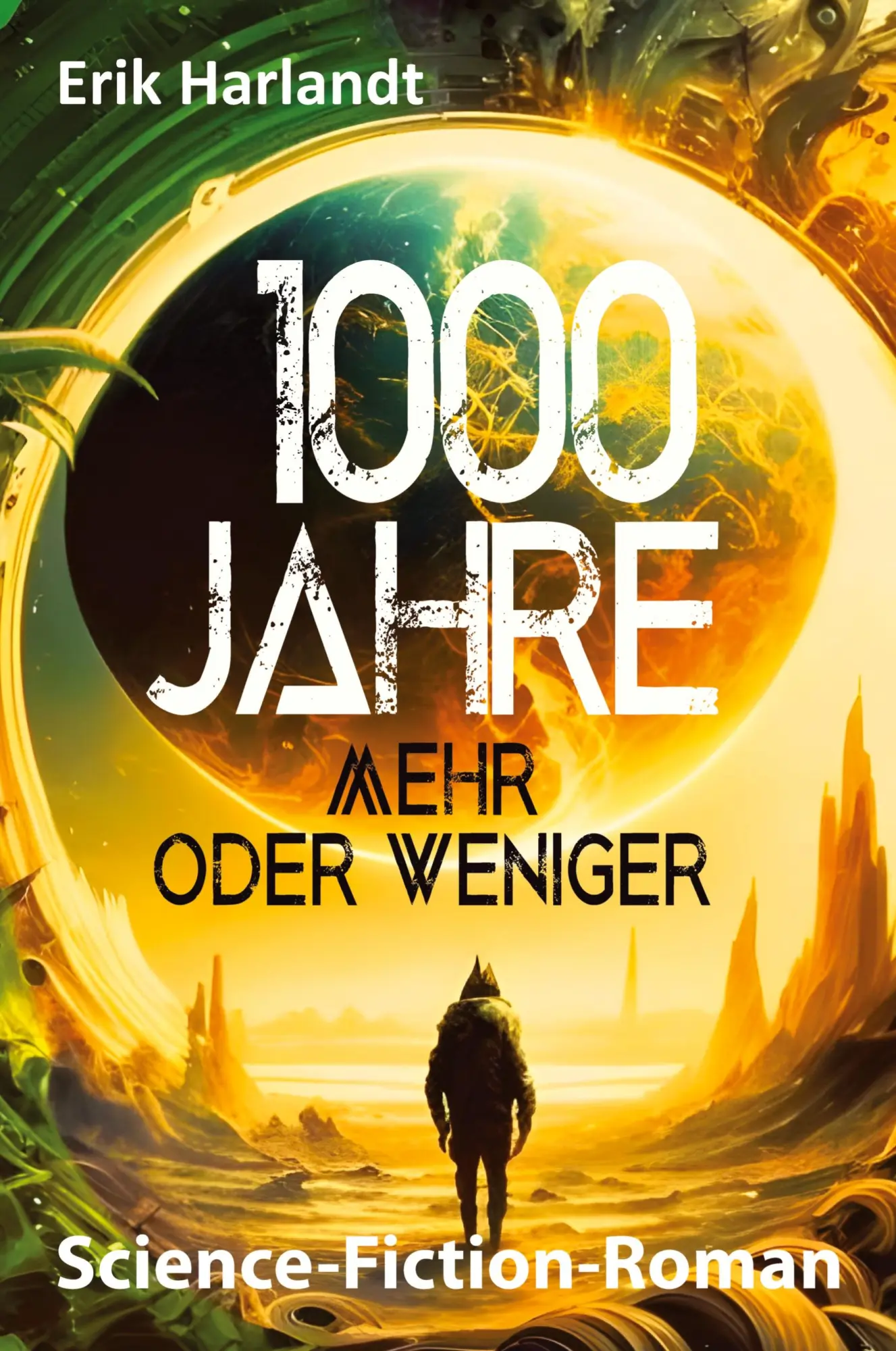 Cover: 9783384961990 | 1000 Jahre mehr oder weniger | Science-Fiction-Roman | Erik Harlandt