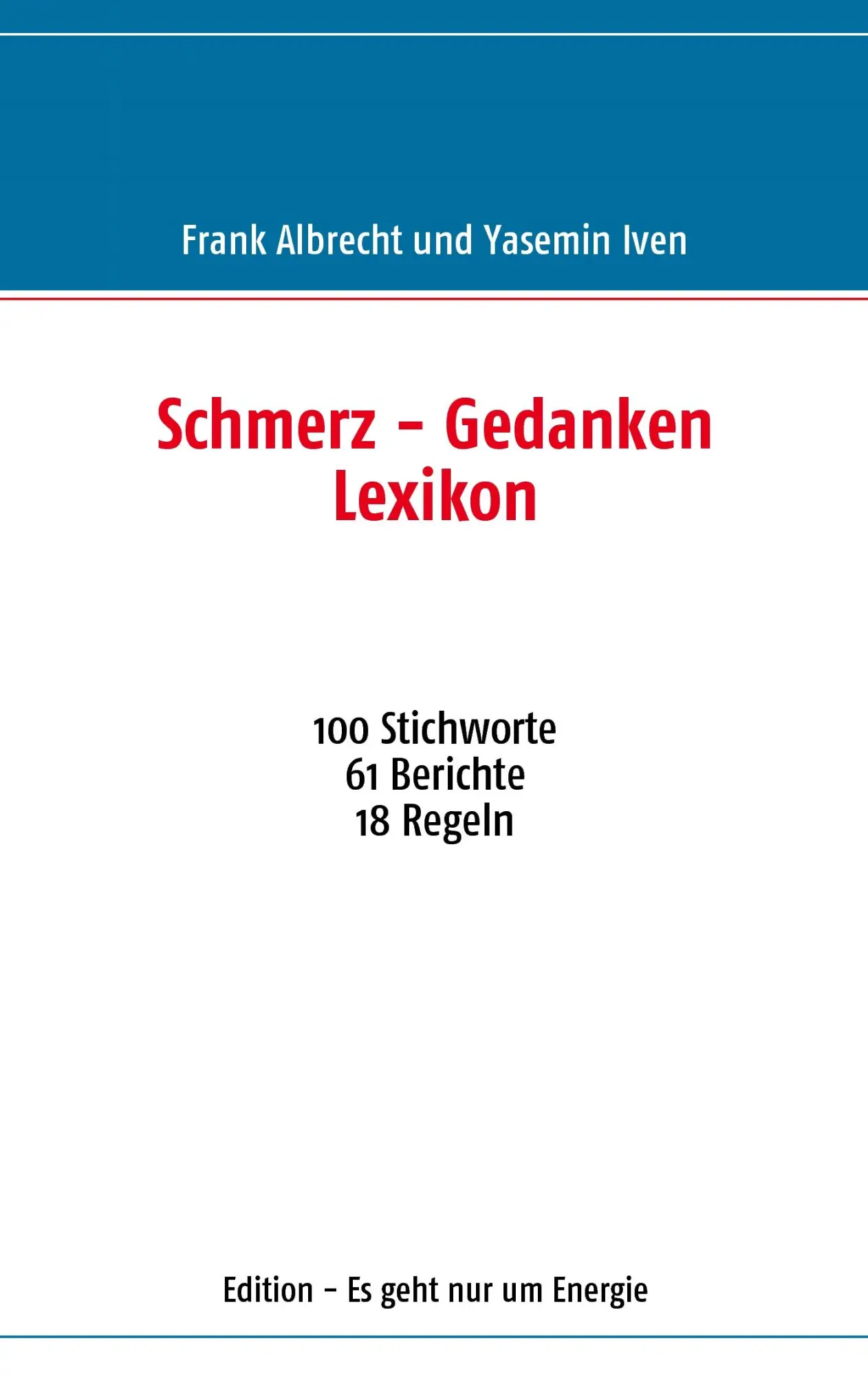 Cover: 9783837001990 | Schmerz - Gedanken Lexikon | 100 Stichworte 61 Berichte 18 Regeln