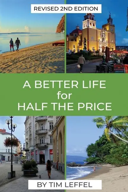 Cover: 9781733382090 | A Better Life for Half the Price - 2nd Edition | Tim Leffel | Buch