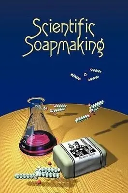 Cover: 9781935652090 | Scientific Soapmaking | The Chemistry of the Cold Process | Dunn